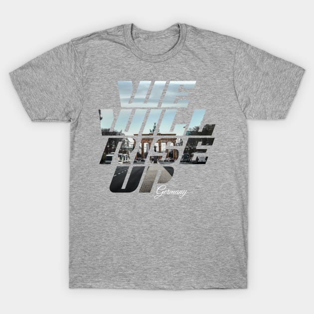 We Will Rise Up Germany Edition T-Shirt by Tee Tow Argh 